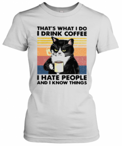 Black Cat That'S What I Do I Drink Coffee I Hate People And I Know Things Vintage T-Shirt Classic Women's T-shirt