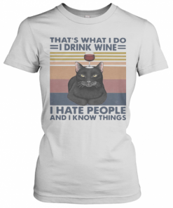 Black Cat That'S What I Do I Drink Wine I Hate People And I Know Things Vintage T-Shirt Classic Women's T-shirt