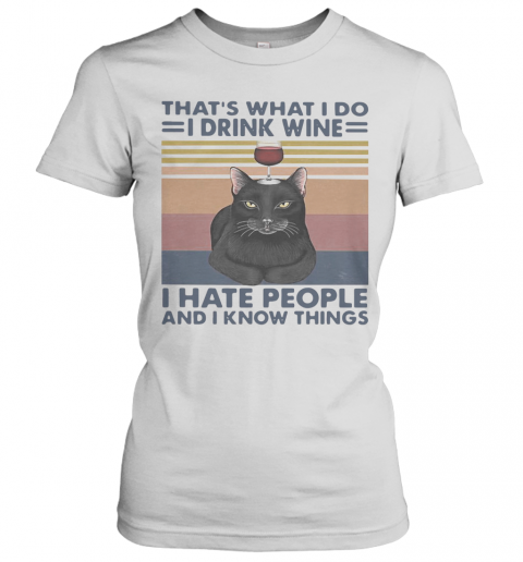 Black Cat That'S What I Do I Drink Wine I Hate People And I Know Things Vintage T-Shirt Classic Women's T-shirt