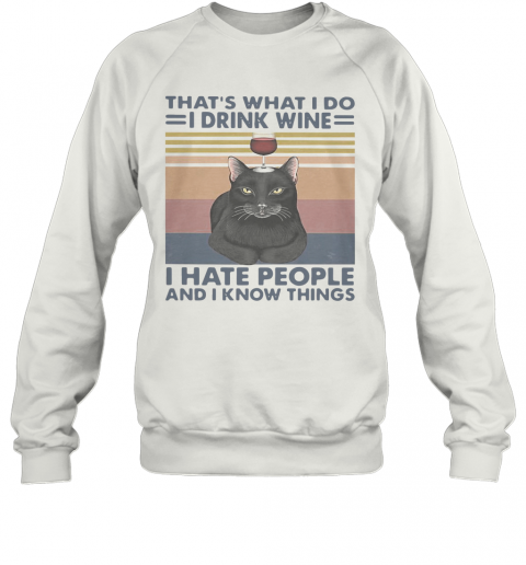 Black Cat That'S What I Do I Drink Wine I Hate People And I Know Things Vintage T-Shirt Unisex Sweatshirt