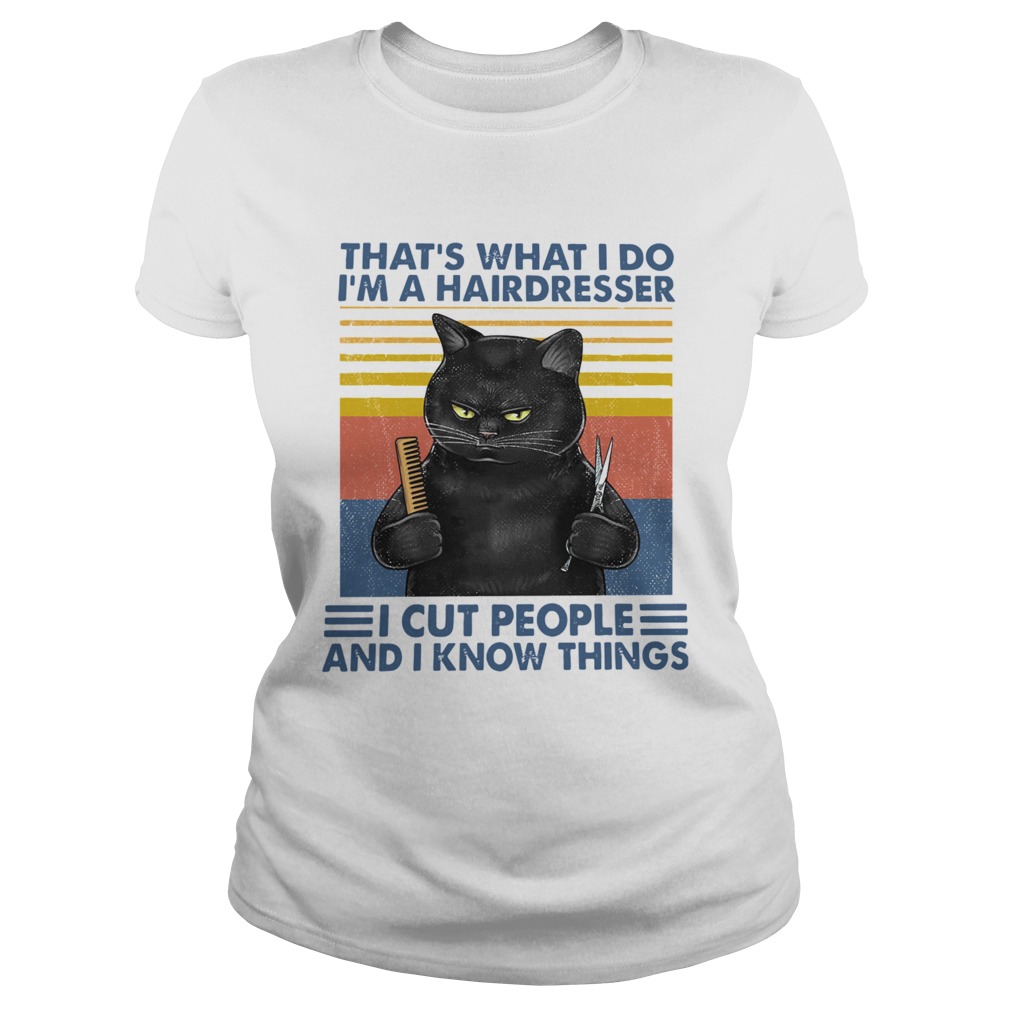 Black Cat Thats What I Do Im A Hairdresser I Cut People And I Know Things Vintage Classic Ladies