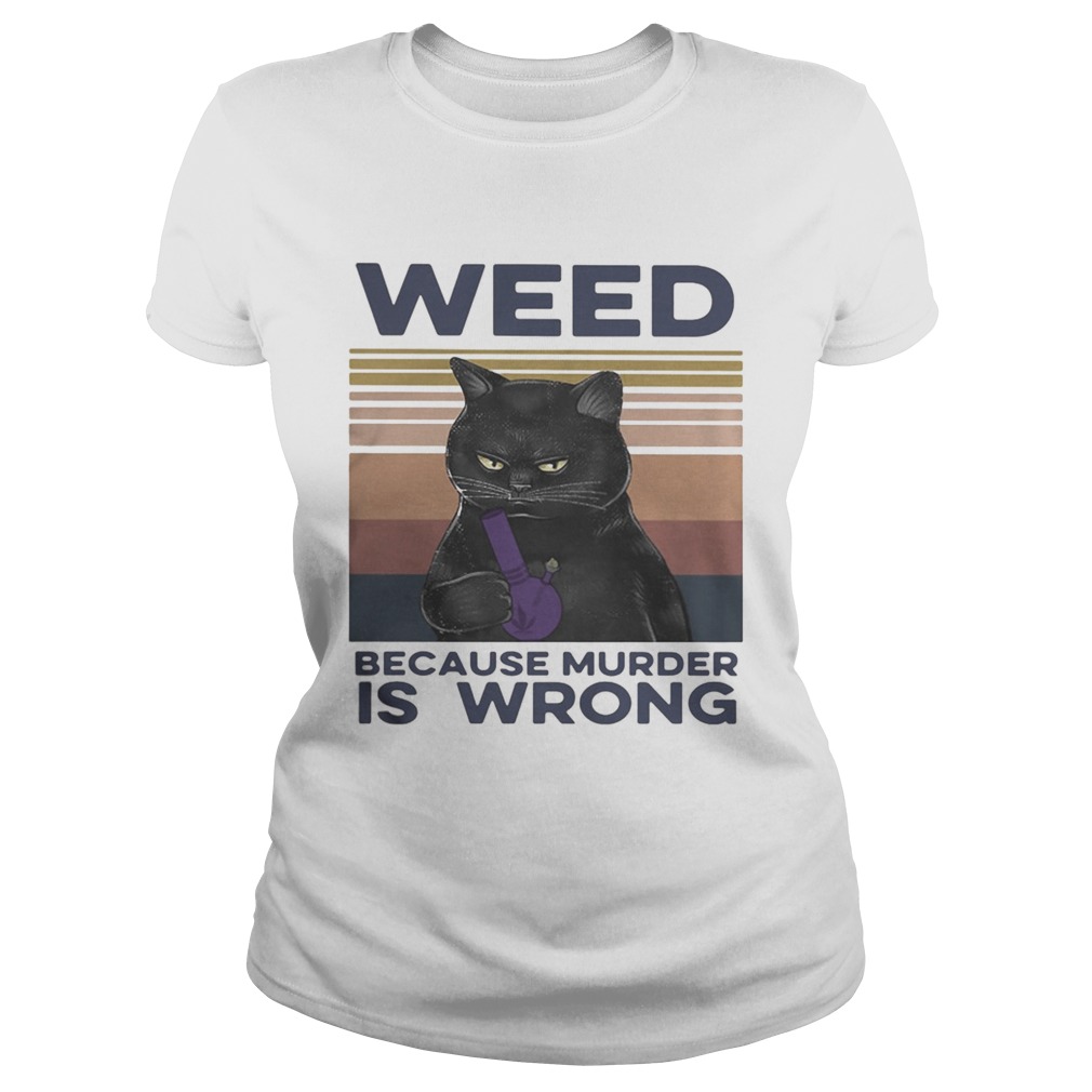 Black Cat Weed because murder is wrong vintage retro Classic Ladies