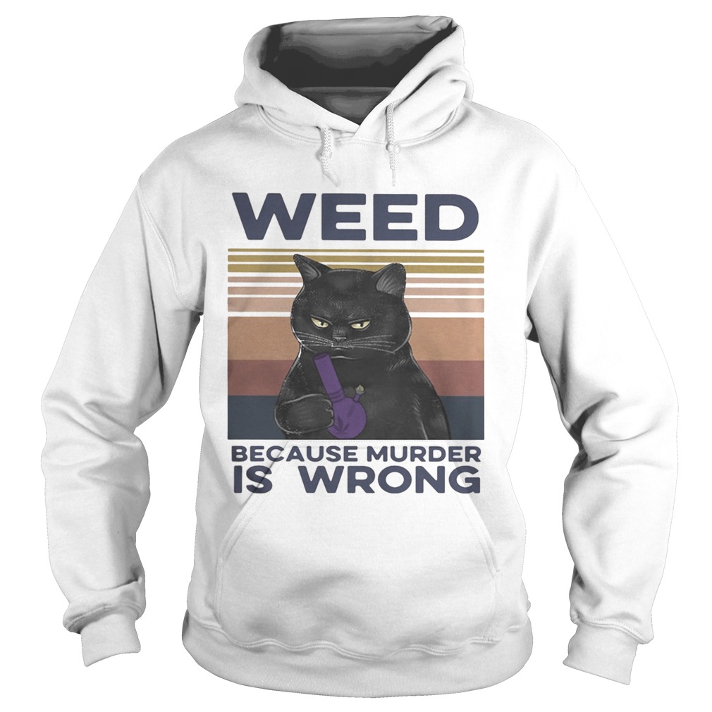 Black Cat Weed because murder is wrong vintage retro Hoodie