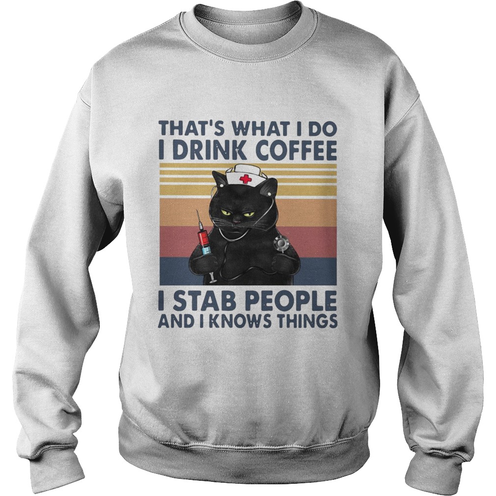 Black Cat What I Do I Drink Coffee I Stab People And I Knows Things Vintage Sweatshirt
