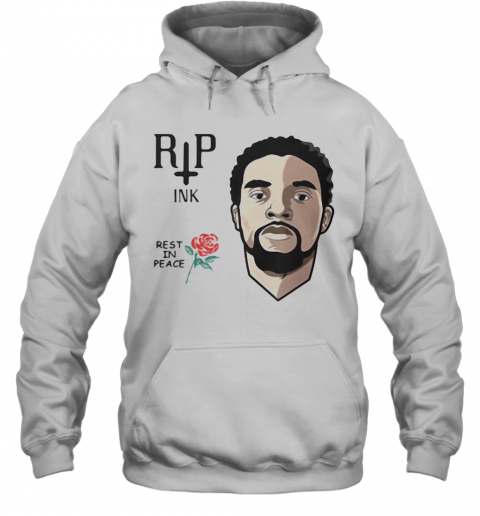 Black Panther Chadwick Rip Ink Rest In Peace Rose T-Shirt Unisex Hoodie