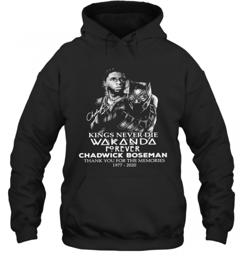 Black Panther Kings Never Die Wakanda Forever Rip Chadwick Boseman Thank You For The Memories 1977 2020 Signature T-Shirt Unisex Hoodie