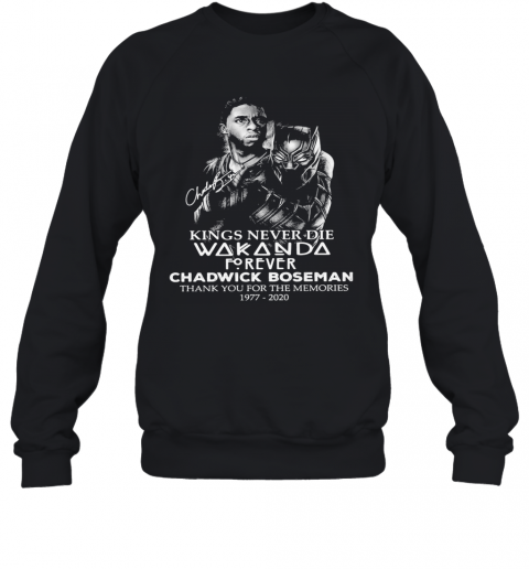 Black Panther Kings Never Die Wakanda Forever Rip Chadwick Boseman Thank You For The Memories 1977 2020 Signature T-Shirt Unisex Sweatshirt