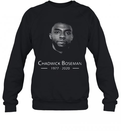 Black Panther Rip Chadwick Boseman Actor 1977 2020 T-Shirt Unisex Sweatshirt