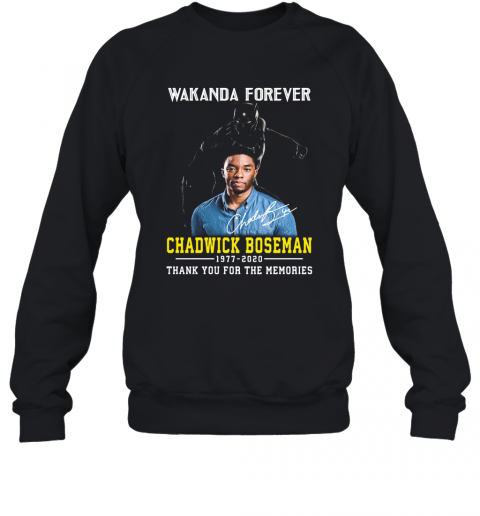 Black Panther Wakanda Forever Rip Chadwick Boseman 1977 2020 Thank You For The Memories Signature T-Shirt Unisex Sweatshirt