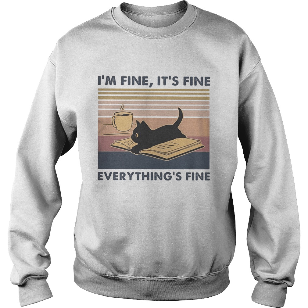 Black cat Read book and drink coffee Im fine Its fine everythings fine vintage retro Sweatshirt
