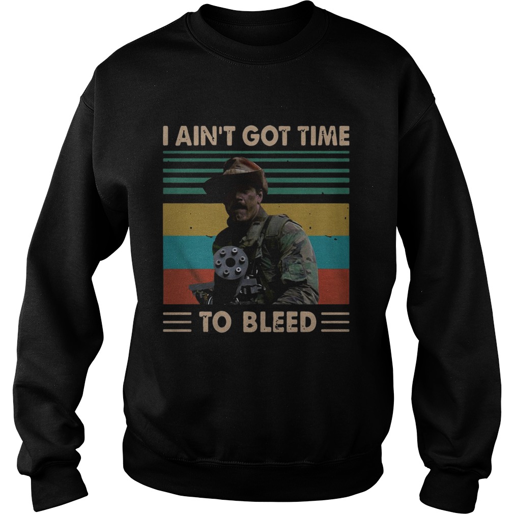 Blain Predator I Aint Got Time To Bleed Vintage Sweatshirt