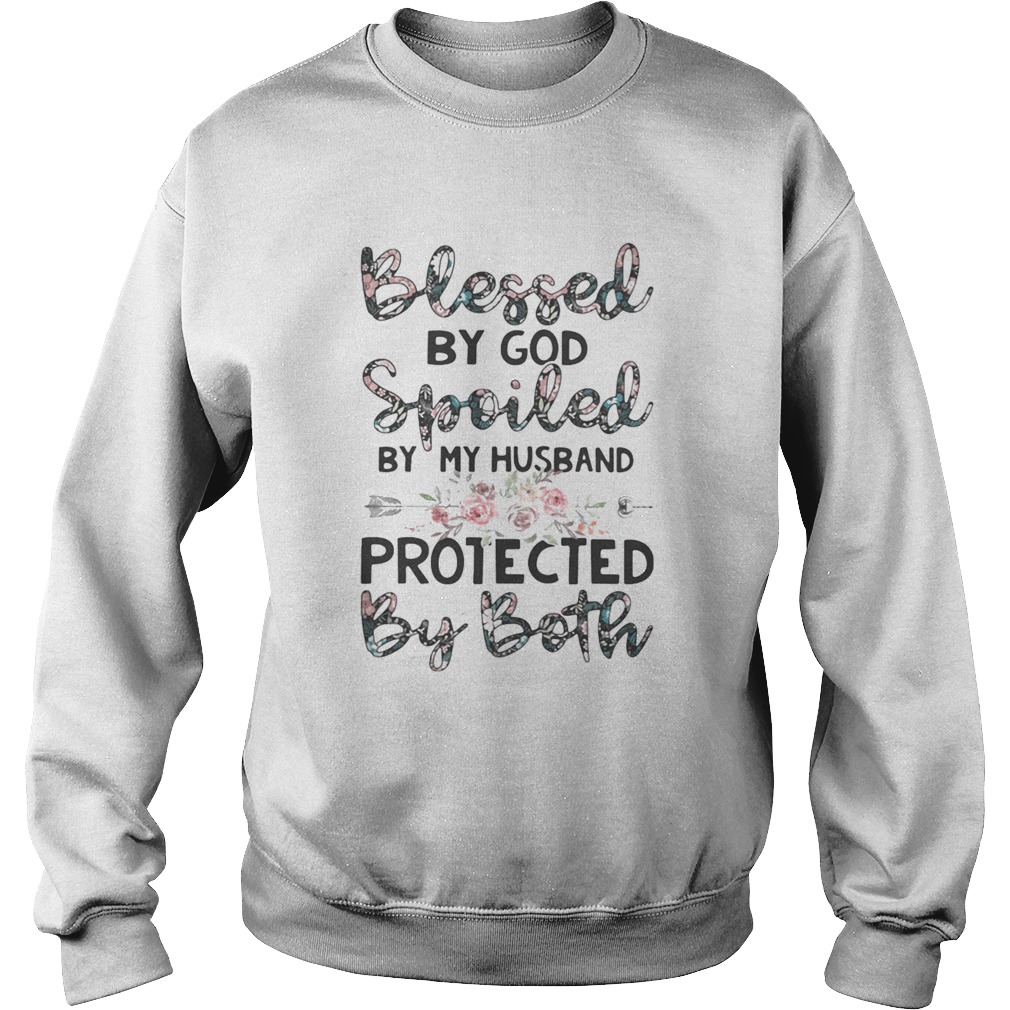 Blessed by God spoiled by my husband protected by both Flower Sweatshirt
