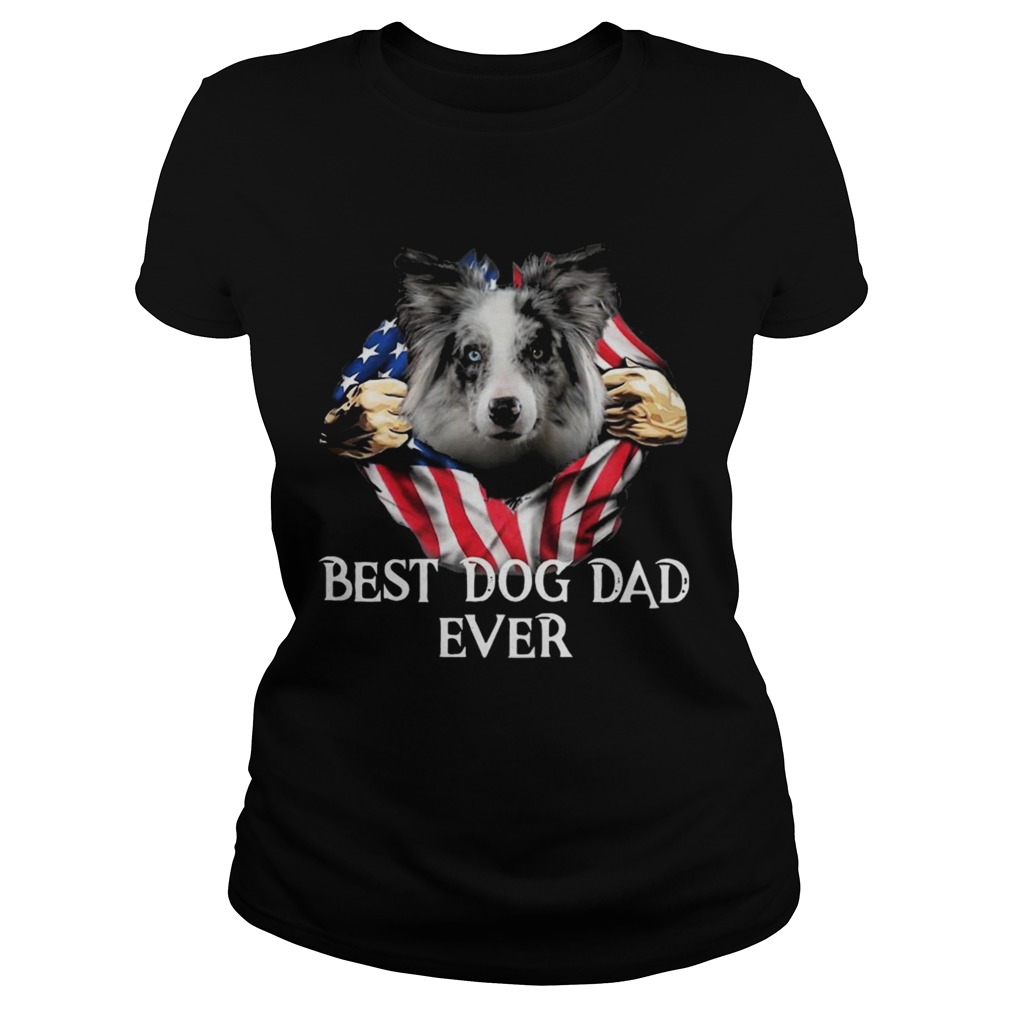 Blood Inside Me Blue Merle Collie Dog American Flag Best Dog Dad Ever Classic Ladies