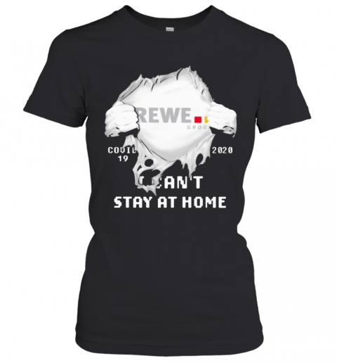 Blood Insides Rewe Group Covid 19 2020 I Can'T Stay At Home T-Shirt Classic Women's T-shirt