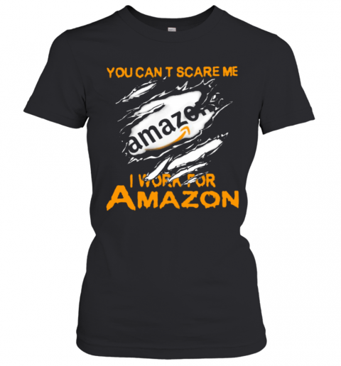 Bloot Inside Me You Cant Scare Me I Work For Amazon T-Shirt Classic Women's T-shirt