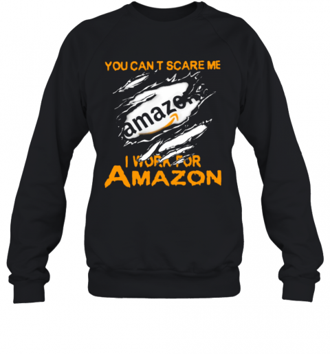 Bloot Inside Me You Cant Scare Me I Work For Amazon T-Shirt Unisex Sweatshirt
