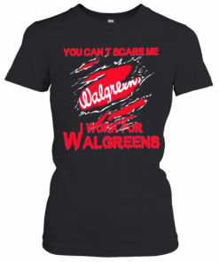 Bloot Inside Me You Cant Scare Me I Work For Walgreens T-Shirt Classic Women's T-shirt