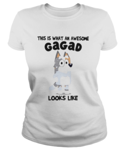 Bluey This Is What An Awesome Gagad Looks Like  Classic Ladies