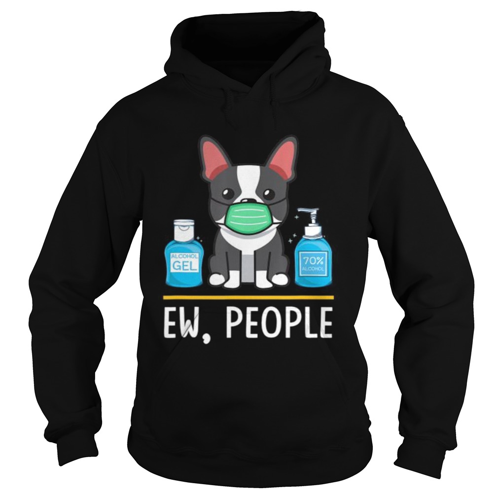 Boston Terrier Dog Face Mask Hand Sanitizer Funny Ew People Hoodie