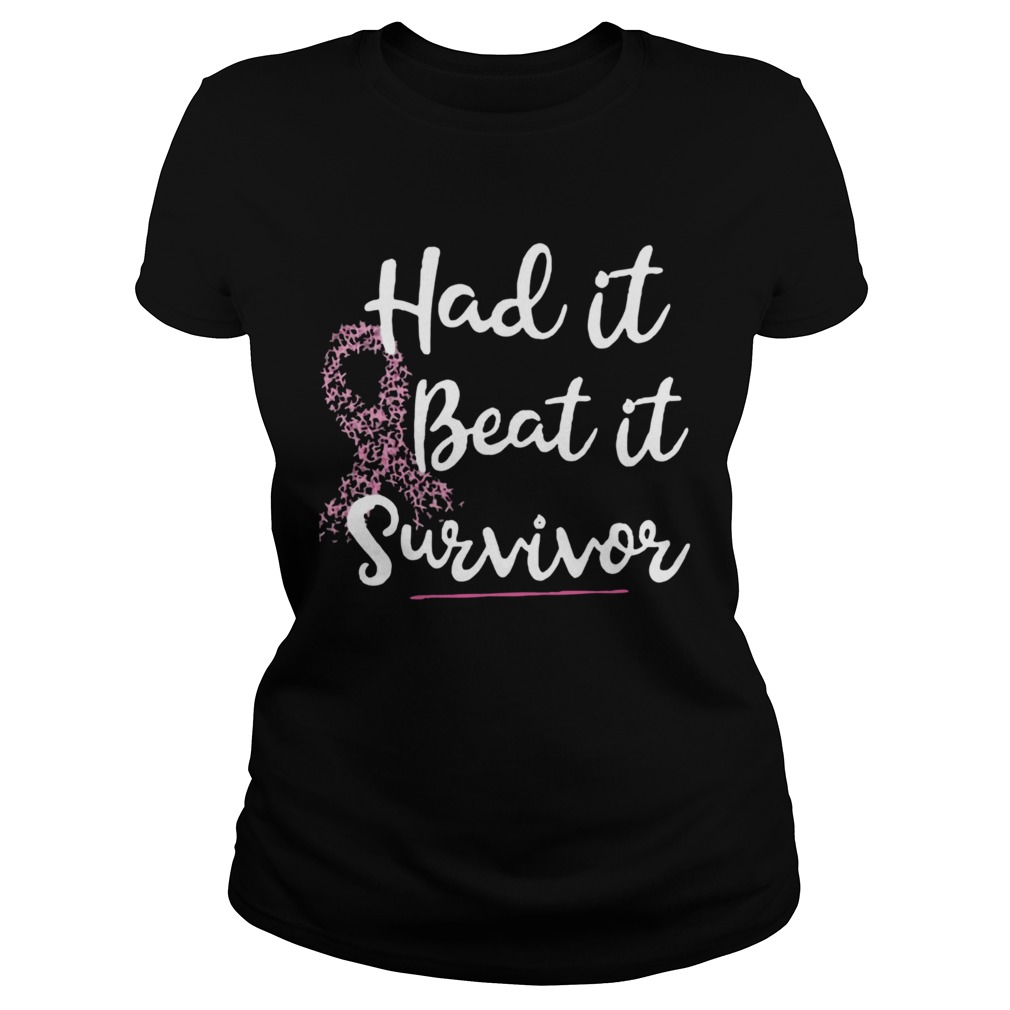 Breast Cancer Had It Beat It Survivor Classic Ladies