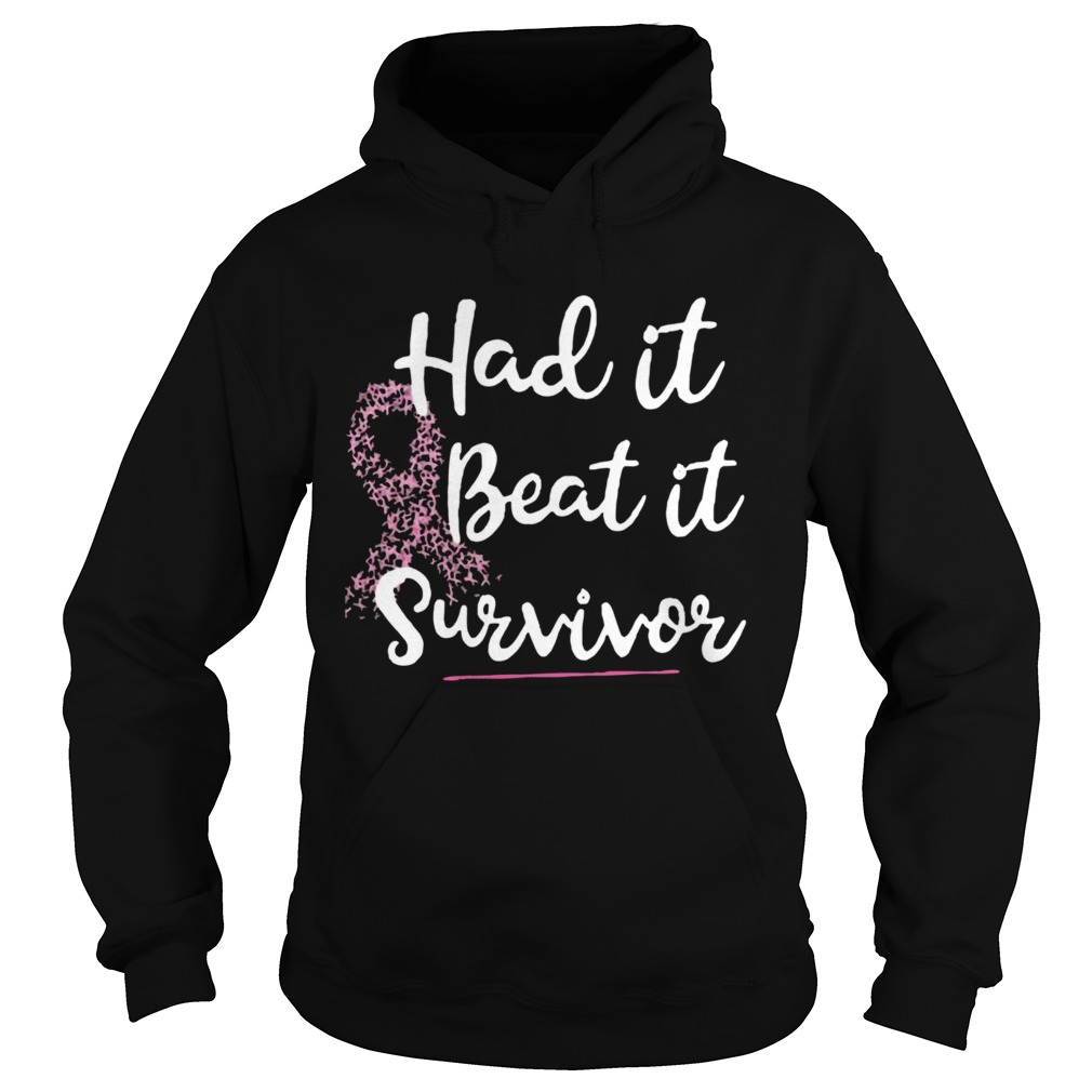 Breast Cancer Had It Beat It Survivor Hoodie