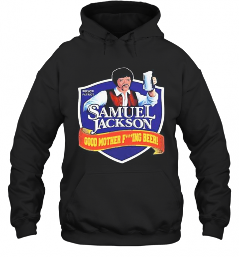 Brewer Patriot Samuel Jackson Good Mother Fuxking Beer T-Shirt Unisex Hoodie