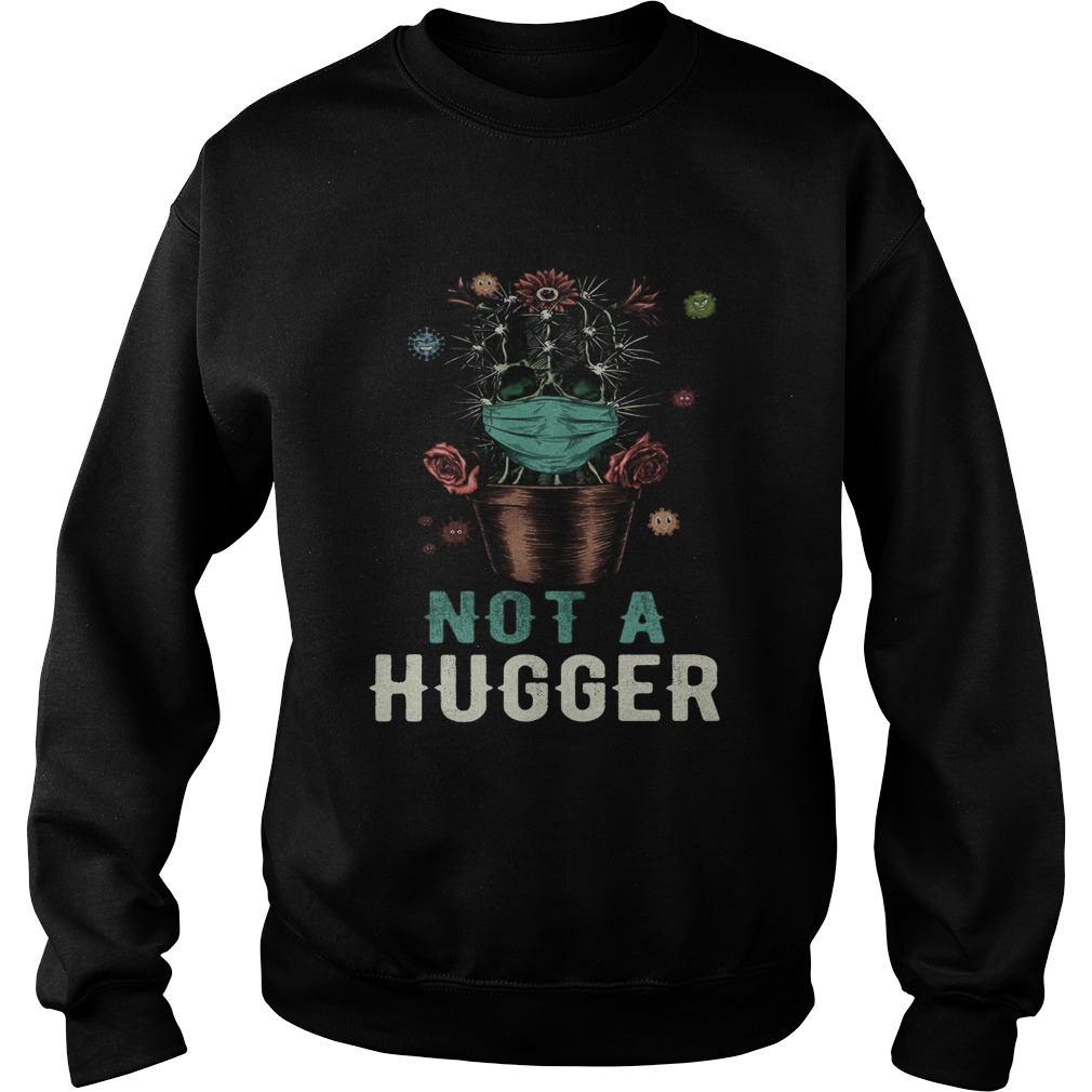 Cactus skull not a hugger flowers Sweatshirt