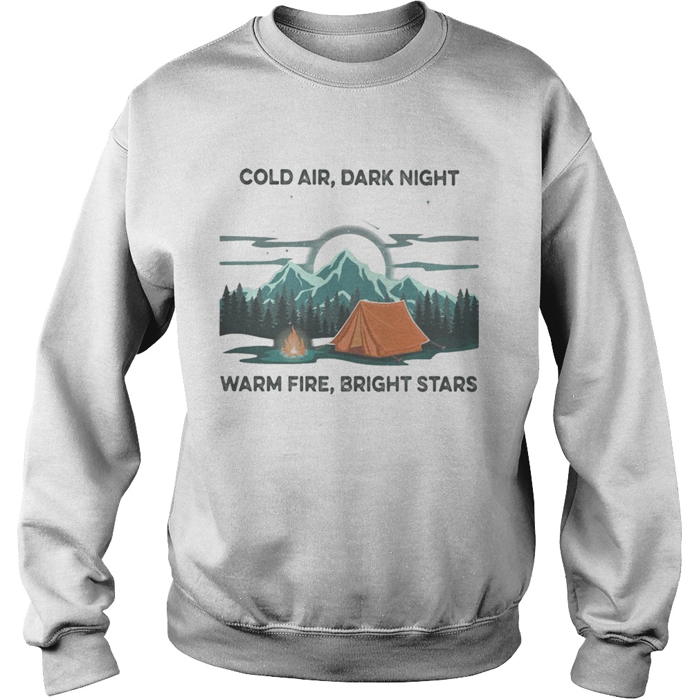 Camping Cold air Dark night Warm fire Bright stars Sweatshirt