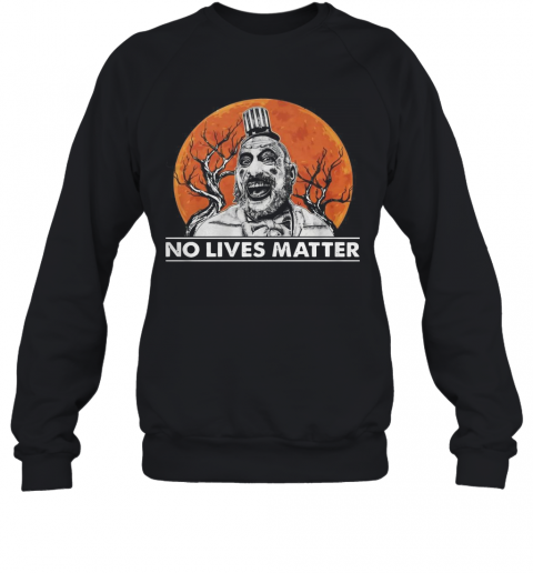 Captain Spaulding No Lives Matter Halloween T-Shirt Unisex Sweatshirt