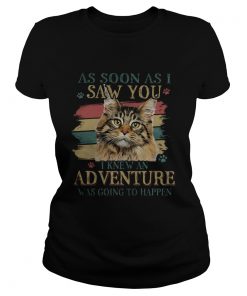 Cat As soon as I saw you I knew an adventure was going to happen vintage retro  Classic Ladies