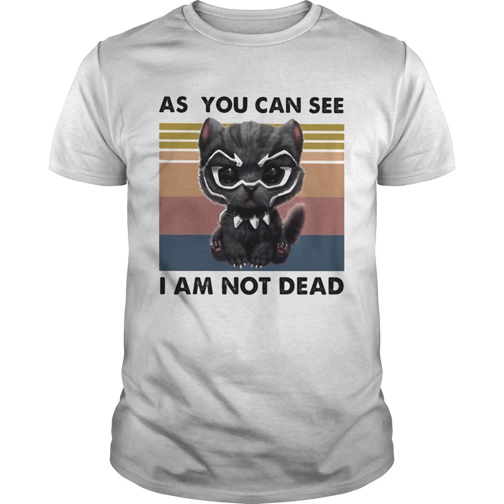 Cat Black Panther as you can see I am not dead vintage retro shirt