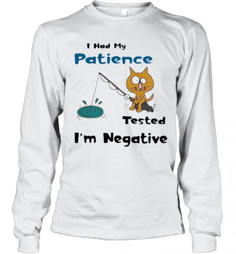 Cat I Had Me Pati Tested I'M Negative T-Shirt Long Sleeved T-shirt 