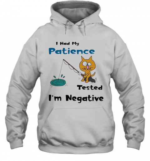 Cat I Had Me Pati Tested I'M Negative T-Shirt Unisex Hoodie
