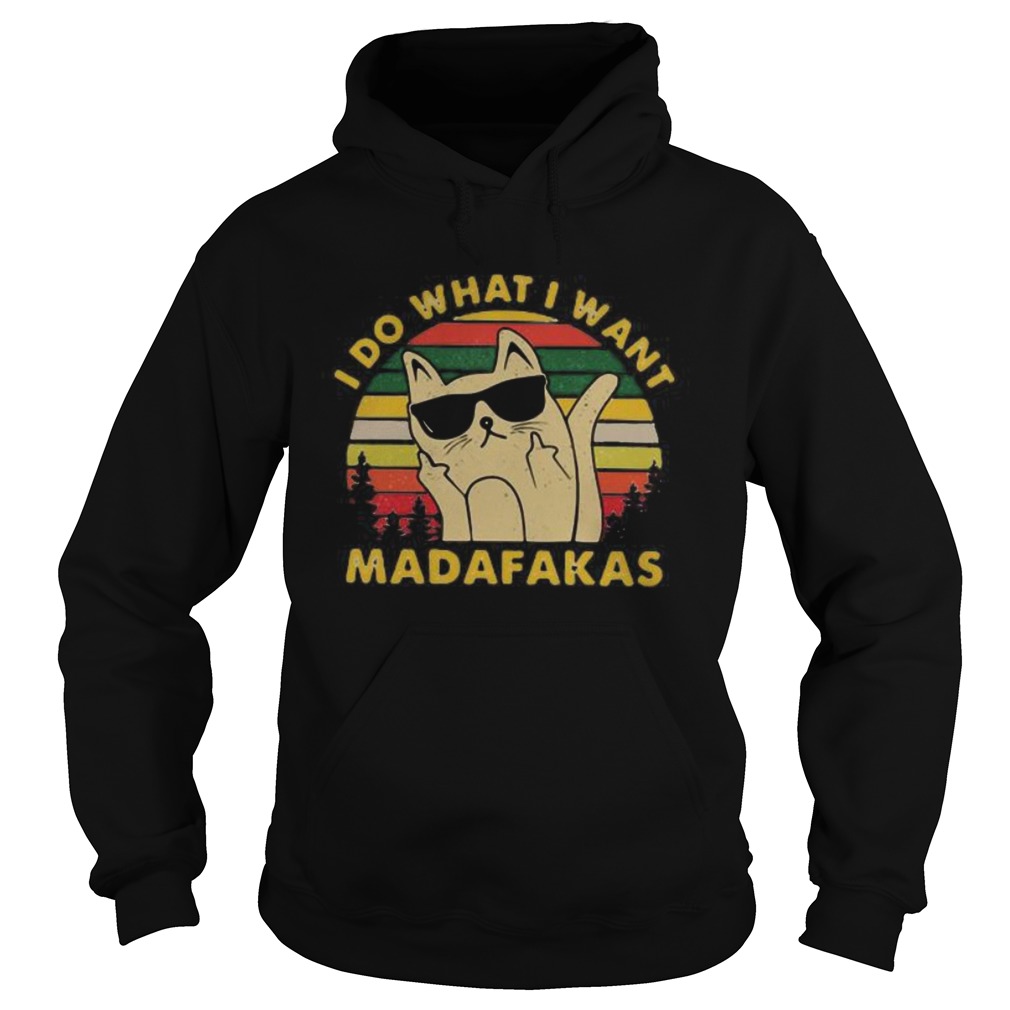 Cat I do what I want madafakas vintage retro Hoodie