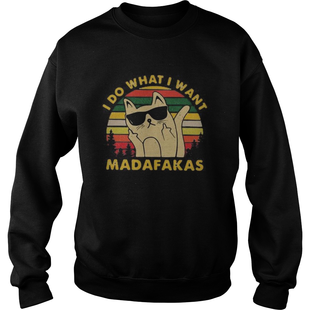 Cat I do what I want madafakas vintage retro Sweatshirt