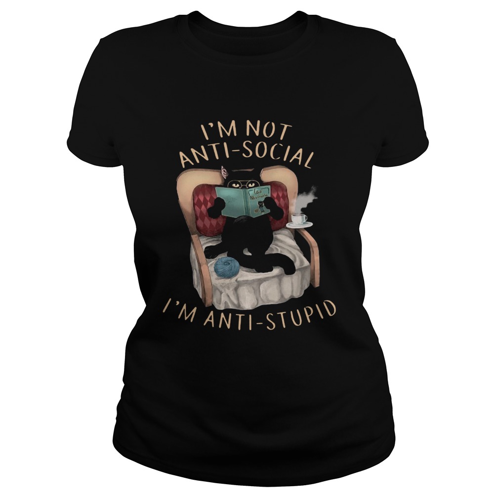 Cat Im Not Anti social Im Anti stupid Classic Ladies