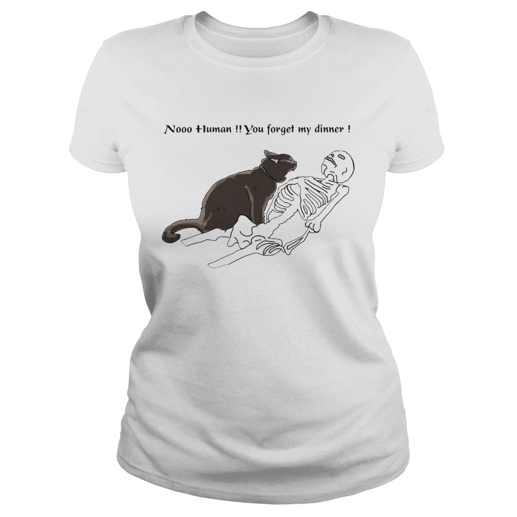 Cat Nooo Human You Forget My Dinner Halloween Classic Ladies