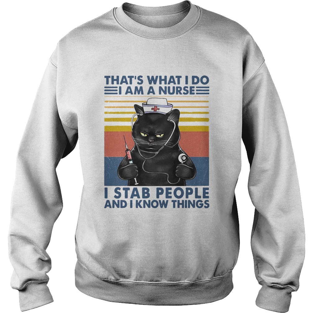 Cat Thats What I Do I Am A Nurse I Stab People And Know Things Vintage Sweatshirt
