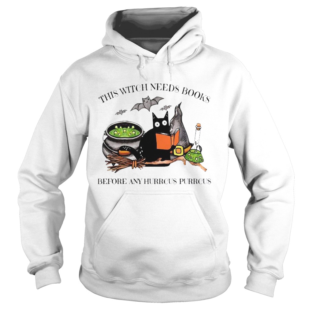 Cat This Witch Needs Books Before Any Hurrcus Purrcus Hoodie