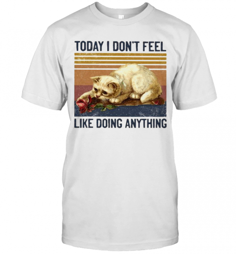 Cat Today I Don'T Feel Like Doing Anything Vintage Retro T-Shirt