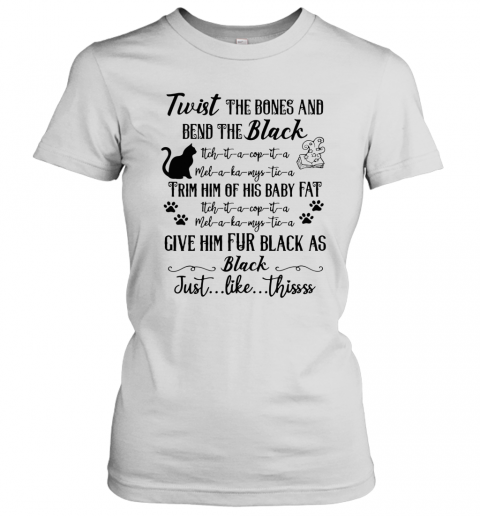 Cat Twist The Bones And Bend The Back Give Him Fur Black As Black Just Like Thissss Halloween T-Shirt Classic Women's T-shirt