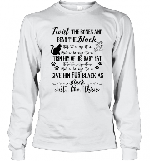 Cat Twist The Bones And Bend The Back Give Him Fur Black As Black Just Like Thissss Halloween T-Shirt Long Sleeved T-shirt 