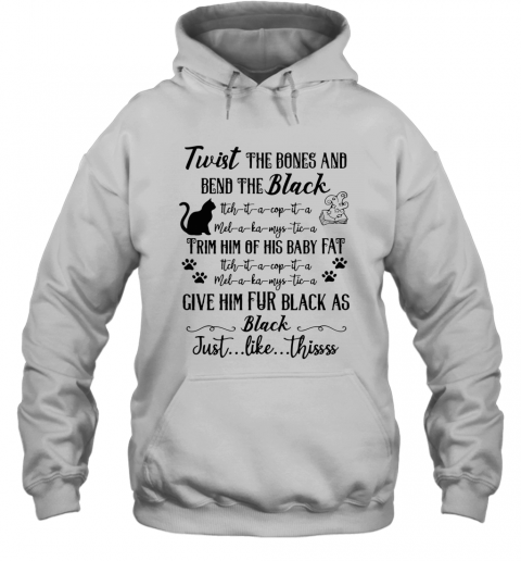 Cat Twist The Bones And Bend The Back Give Him Fur Black As Black Just Like Thissss Halloween T-Shirt Unisex Hoodie
