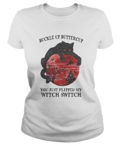 Cat buckle up buttercup you just flipped my witch switch sunset  Classic Ladies