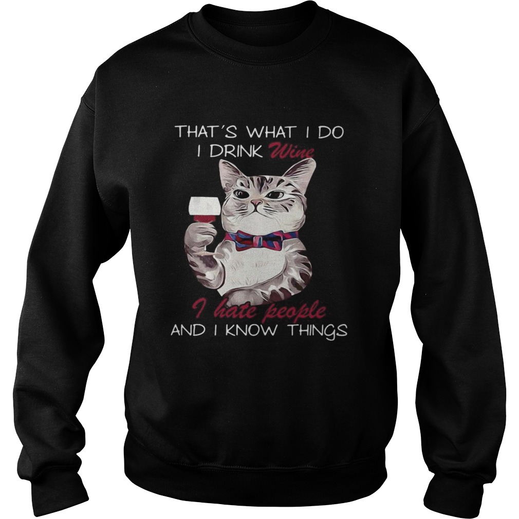 Cat thats what i do i drink wine i hate people and i know things Sweatshirt