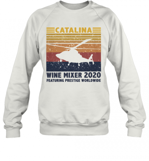 Catalina Wine Mixer 2020 Featuring Prestige Worldwide Vintage T-Shirt Unisex Sweatshirt