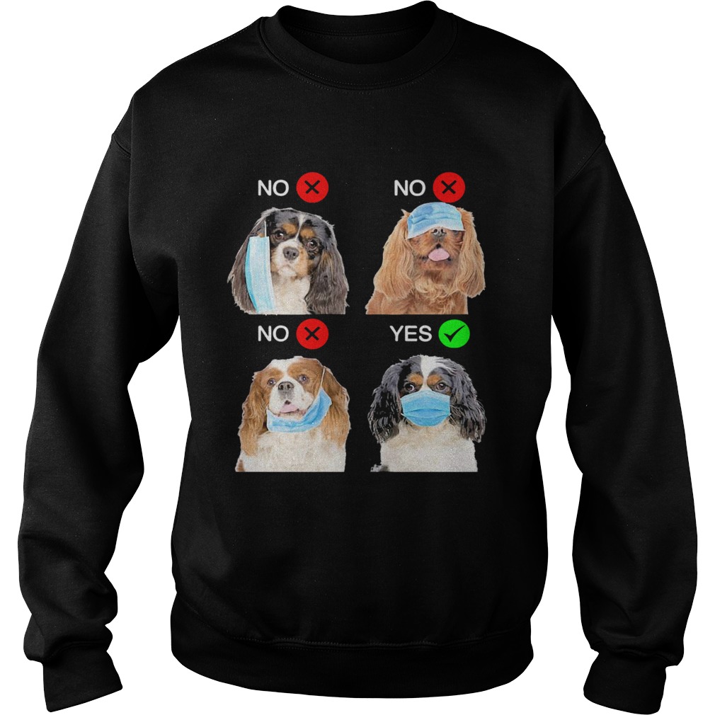 Cavalier King Charles Spaniel Dogs Right Way To Wear Mask Sweatshirt