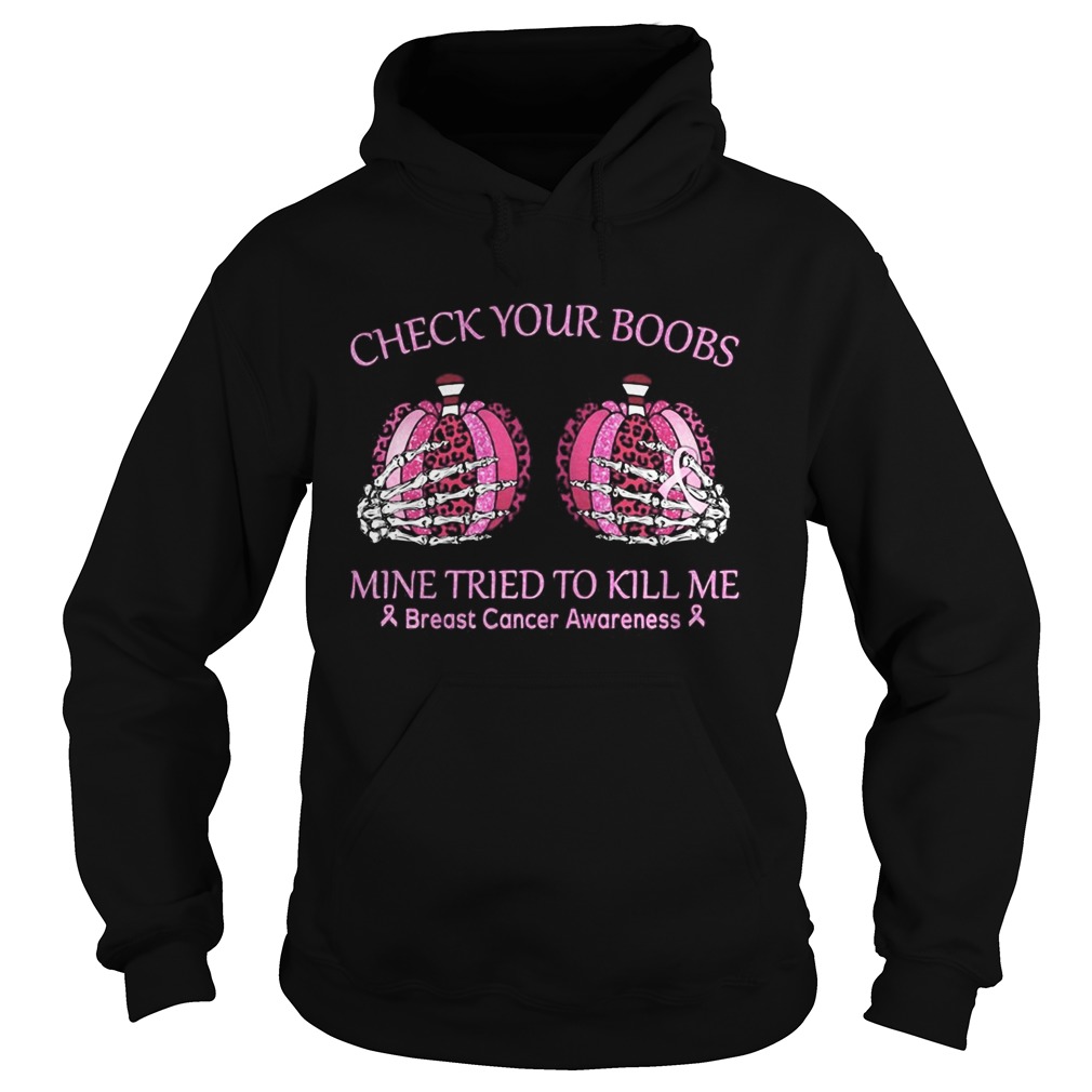 Check your boobs mine tried to kill me Breast cancer awareness Pumpkin leopard Hoodie
