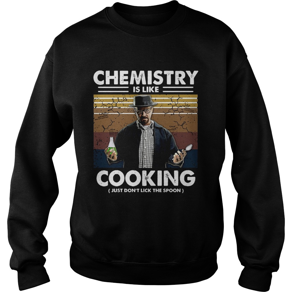 Chemistry Is Like Cooking Just Dont Lick The Spoon Sweatshirt