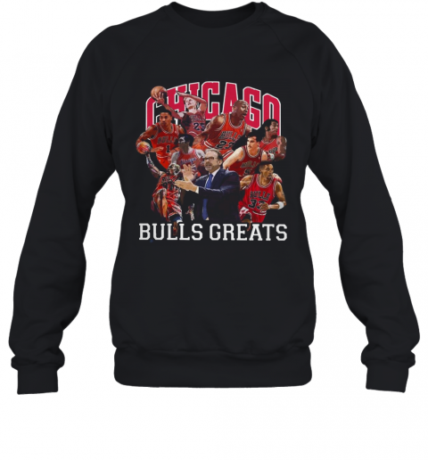 Chicago Bulls Greats T-Shirt Unisex Sweatshirt